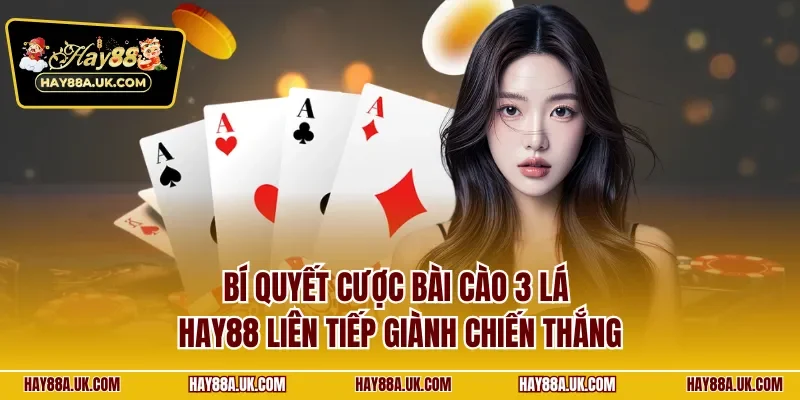 Bí quyết cược bài cào 3 lá HAY88 liên tiếp giành chiến thắng