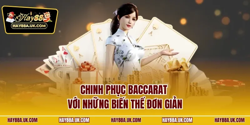 Chinh phục Baccarat với những biến thể đơn giản