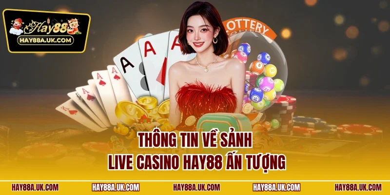 Thông tin về sảnh live casino HAY88 ấn tượng